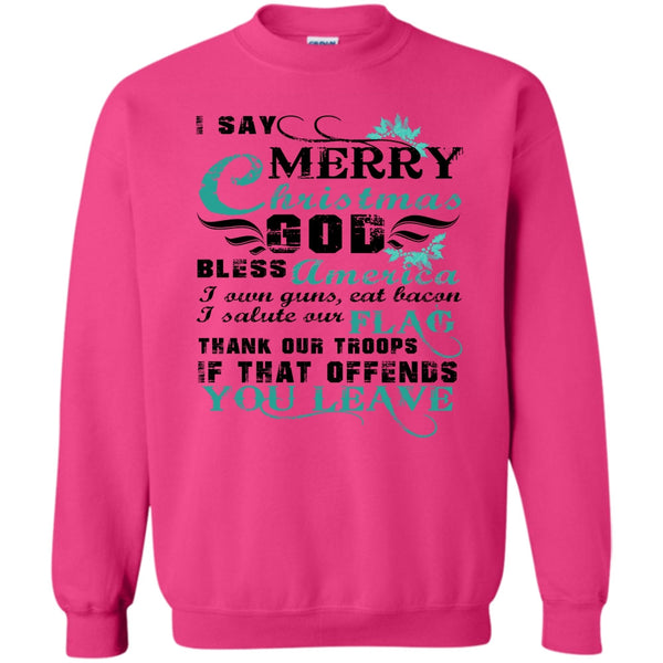 Coolest Veteran T Shirt, I Say Merry Christmas Sweatshirt