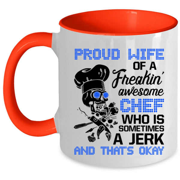Cool Wife Coffee Mug, Proud Wife Of A Freaking Awesome Chef Accent Mug