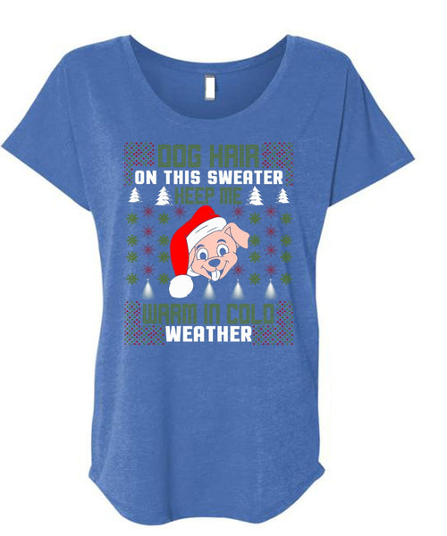 Dog Hair On This Sweater T Shirt, Warm In Cold Weather T Shirt, Cool Shirt (Ladies' Triblend Dolman Sleeve)
