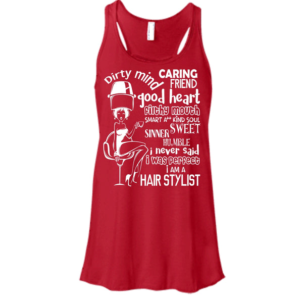 Dirty Mind T Shirt, I Am A Hair Stylist Tank Top