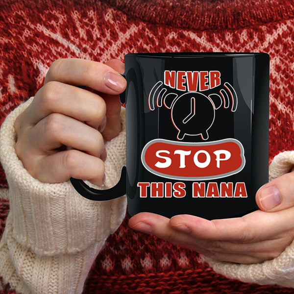 Never Stop This Nana Coffee Mug, Awesome Nana Coffee Cup