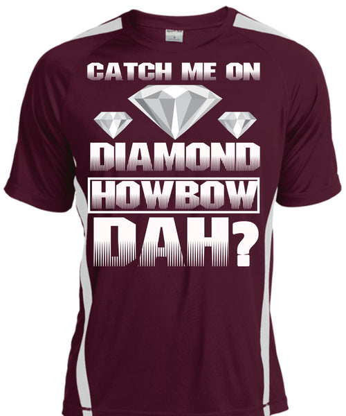 Catch Me On Diamond Howbow Dah T Shirt, My Favorite T Shirt, Cool Shirt