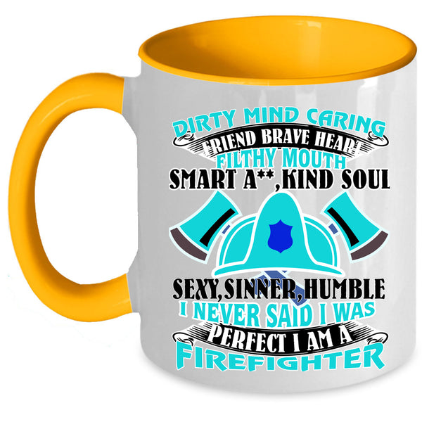 I Am A Firefighter Coffee Mug, I Never Said I Was Perfect Accent Mug
