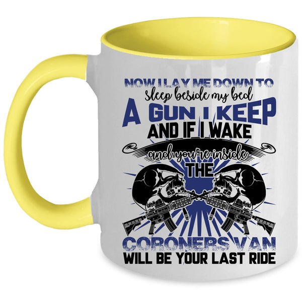 A Gun I Keep Coffee Mug, I Lay Me Down To Sleep Beside My Bed Accent Mug