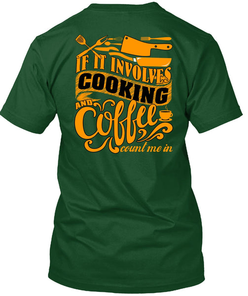 If It Involves Cooking T Shirt, Coffee Count Me In T Shirt
