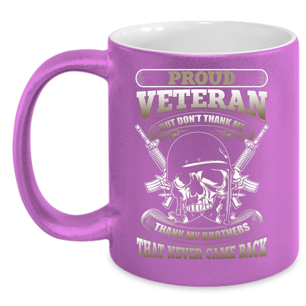 Proud Veteran Coffee Mug, Thank My Brothers That Never Came Back Coffee Cup