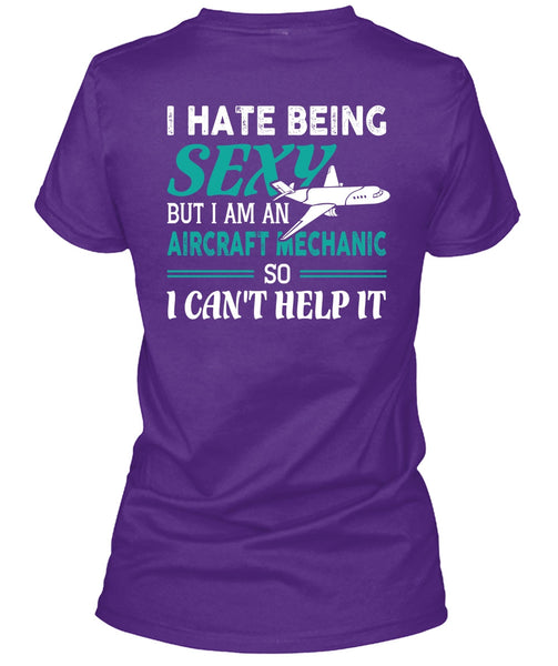 I Am An Aircraft Mechanic T Shirt, I Can't Help It T Shirt