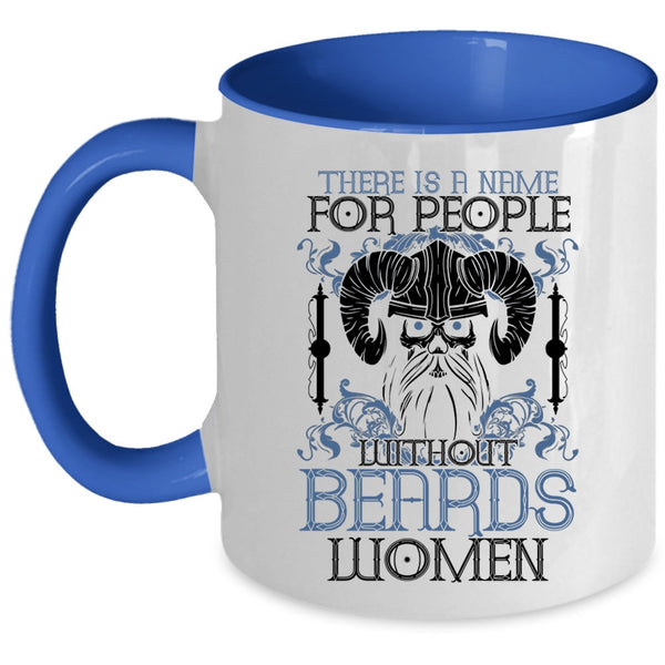 Cool Bearded Coffee Mug, There Is A Name For People With Out Beards Accent Mug