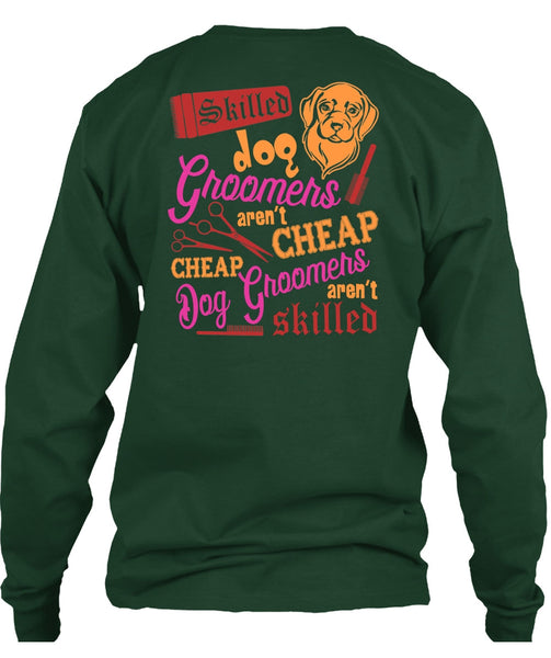 Skilled Dog Groomers Aren't Cheap T Shirt, Being A Groomer T Shirt