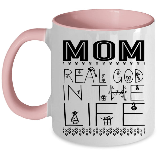 Christmas Gift For Mom Coffee Mug, Mom Real God In The Life Accent Mug