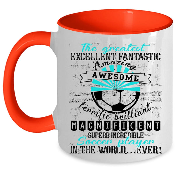 Cute Coffee Mug, The Greatest Soccer Player In The World Ever Accent Mug
