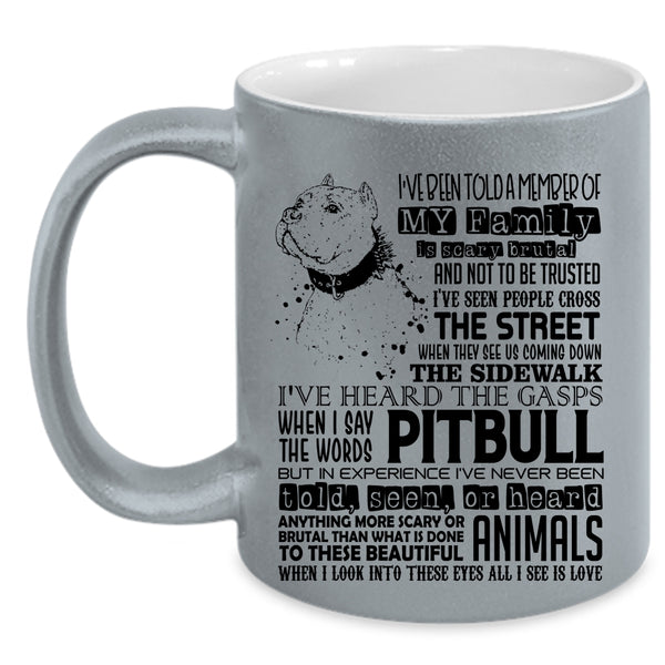 Pitbull Coffee Mug, I've Been Told A Member Of My Family Accent Mug