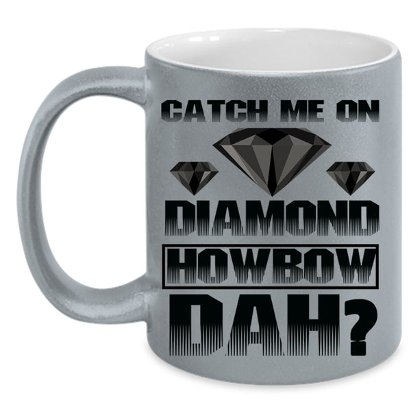 Awesome Coffee Mug, Catch Me On Diamond Accent Mug