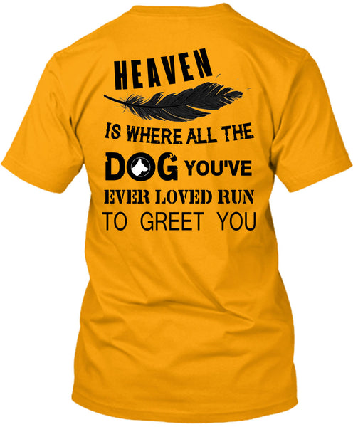 Heaven Is Where All The Dog T Shirt, Favorite T Shirt