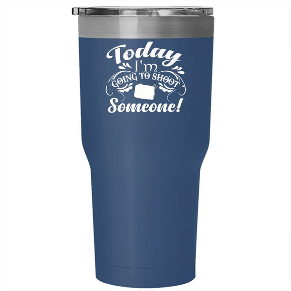 Today I'm Going To Shoot Someone Tumbler 30 oz Stainless Steel, Cute Photographer Travel Mug