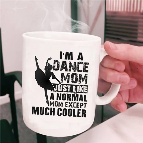 Cool Gift For Dance Mom Coffee Mug, I'm A Dance Mom Cup