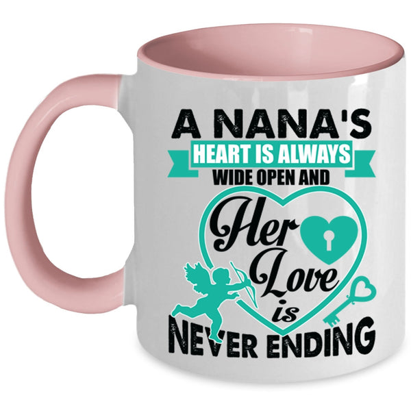 Her Love Is Never Ending Coffee Mug, A Nana's Heart Is Always Wide Open Accent Mug