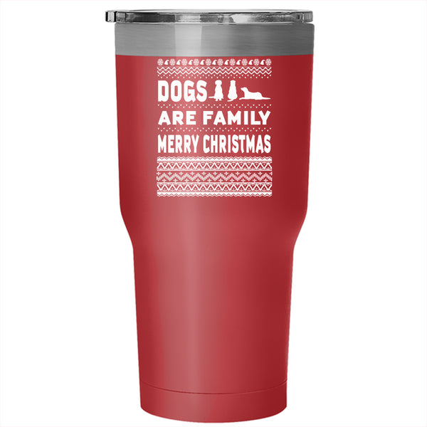 Dogs Are Family Tumbler 30 oz Stainless Steel, Merry Christmas Travel Mug