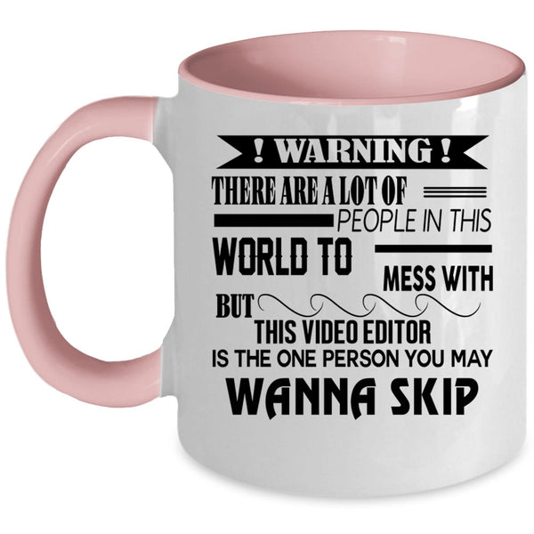 Cool Video Editor Coffee Mug, Don't Mess With This Video Editor Accent Mug