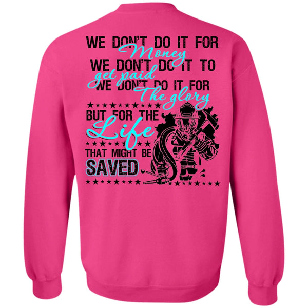 Being A Firefighter T Shirt, We Don't Do It For Money Sweatshirt