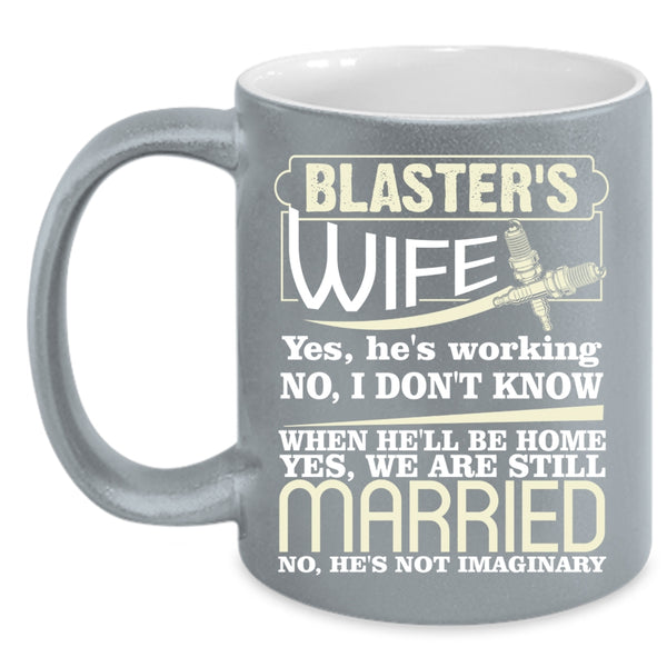 Blaster's Wife Coffee Mug, Cool Gift For Blaster's Wife Coffee Cup