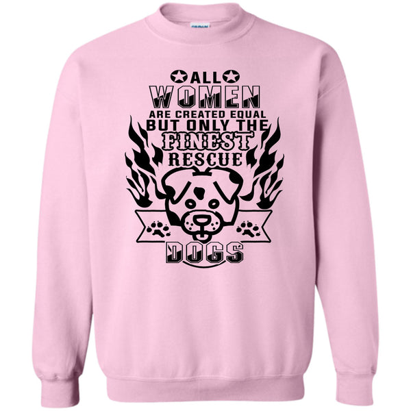 I'm A Coolest Dog Rescuer T Shirt, All Women Are Created Equal Sweatshirt
