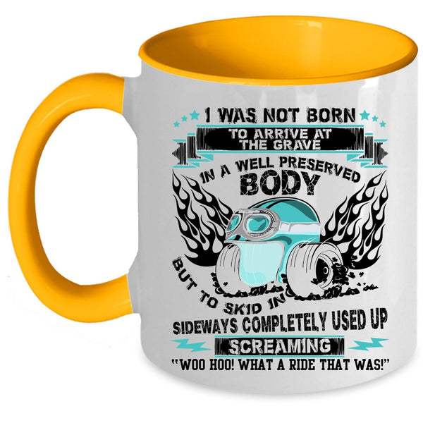 Awesome Bikers Coffee Mug, I was Not Born To Arrive At The Grave Accent Mug