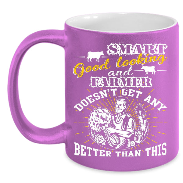 Smart Good Looking And Farmer Coffee Mug, Cute Farmer Coffee Cup