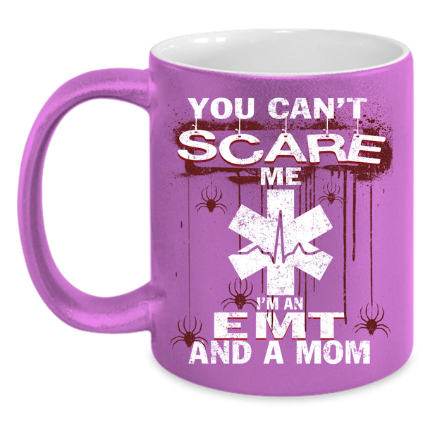 You Can't Scare Me Coffee Mug, I'm An EMT And A Mom Coffee Cup