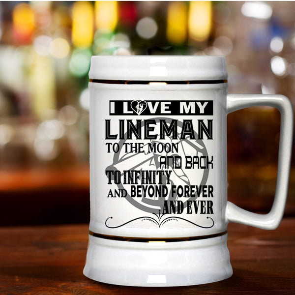 Cute Lineman Beer Stein 22oz, I Love My Lineman To The Moon And Back Beer Mug
