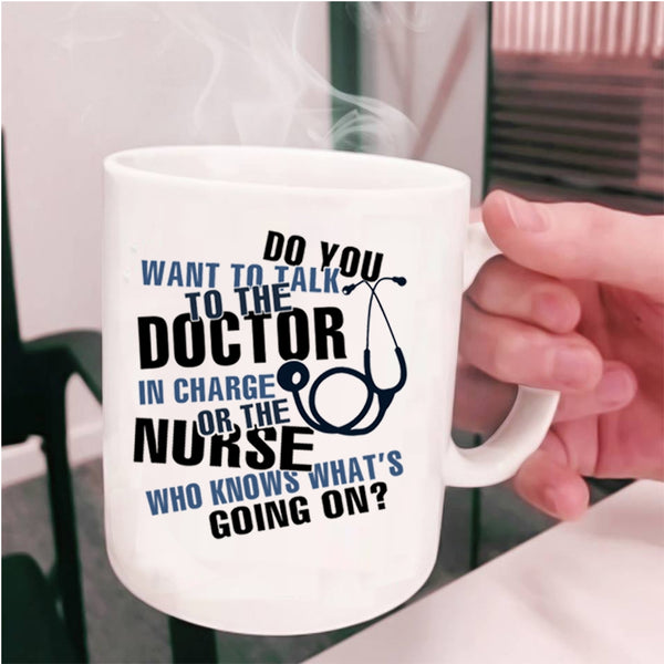 Funny Nurses Coffee Mug, Do You Want To talk To The Doctor Cup