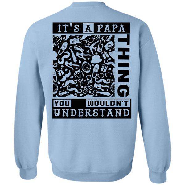 Being A Papa T Shirt, It's A Papa Thing You Wouldn't Understand Sweatshirt