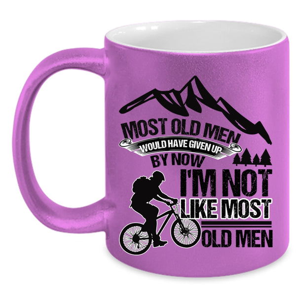 I'm Not Like Most Old Men Coffee Mug, Most Old Men Would Have Given Up Accent Mug