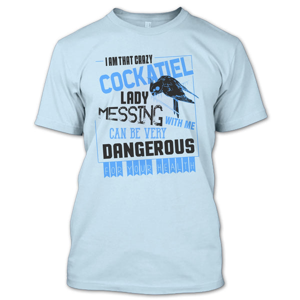 I'm That Crazy Cockatiel Lady T Shirt, Cockatiel Lady T Shirt