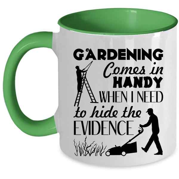 Funny Gardening Coffee Mug, Gardening Comes In Handy Accent Mug