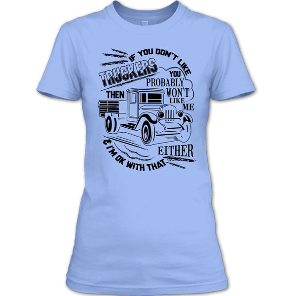 If You Don't Like Truckers T Shirt, Coolest Trucker Ever T Shirt