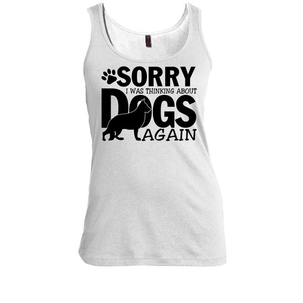 Sorry I Was Thinking About Dogs Again T Shirt, Thinking About Dogs Tank Top