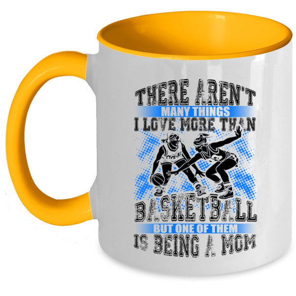 Being A Mom Coffee Mug, I Love More Than Basketball Accent Mug
