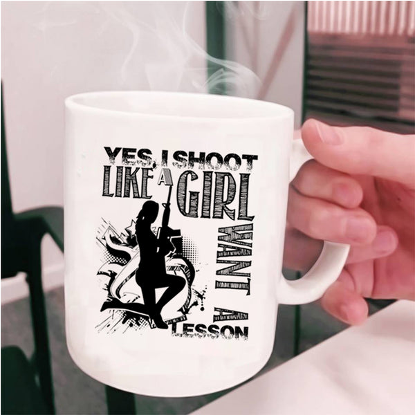 Awesome Girls Coffee Mug, I Shoot Like A Girl Want A Lesson Cup