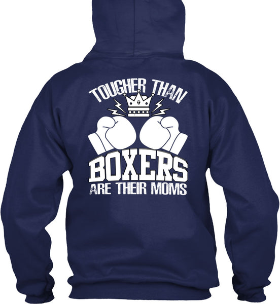 Tougher Than Boxers Are Their Moms T Shirt, Being A Boxer T Shirt