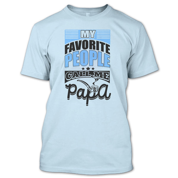 My Favorite People Call Me Papa T Shirt, Father's Day Gift T Shirt