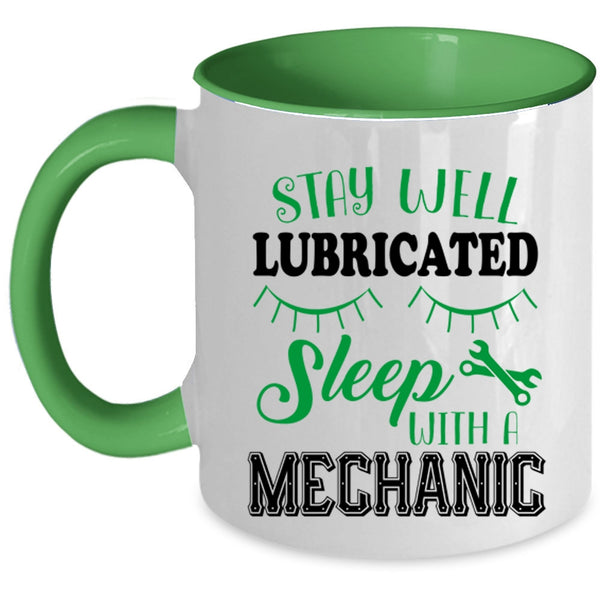 Cute Mechanic Coffee Mug, Stay Well Lubricateed Sleep With A Mechanic Accent Mug