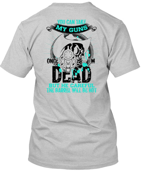 You Can Take My Guns T Shirt, I Love Gunning T Shirt