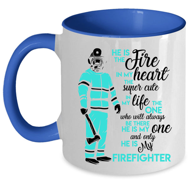 He Is My Firefighter Coffee Mug, He Is The Fire In My Heart Accent Mug