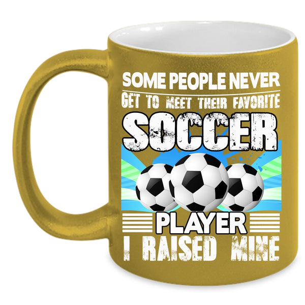 Favorite Soccer Player Coffee Mug, I Raised A Soccer Player Coffee Cup