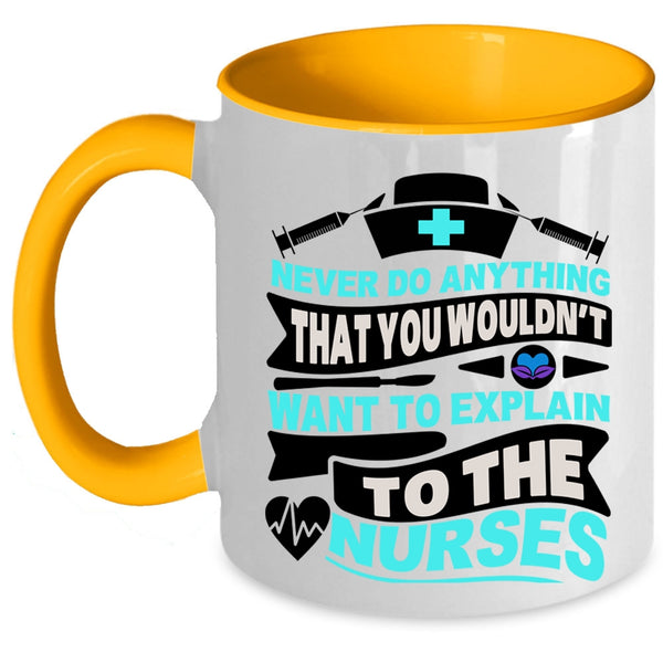 Explain To The Nurses Coffee Mug, Never Do Anything Accent Mug