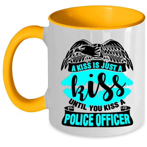 You Kiss A Police Officer Coffee Mug, A Kiss Is Just A Kiss Accent Mug