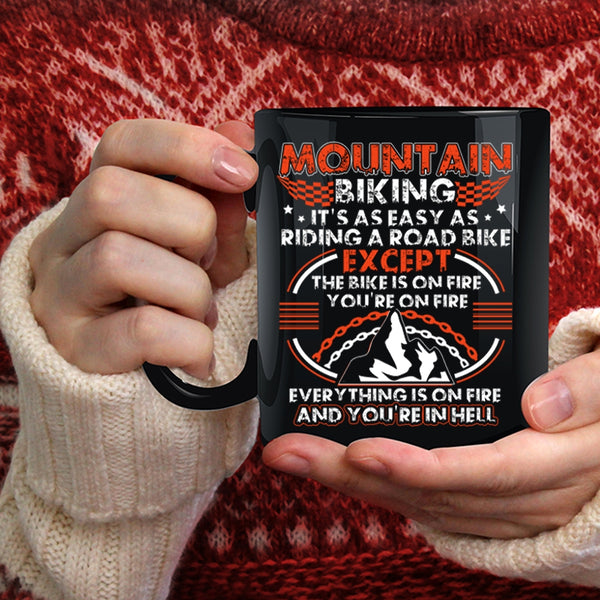 Mountain Biking Coffee Mug, It's As Easy As Riding A Road Bike Coffee Cup