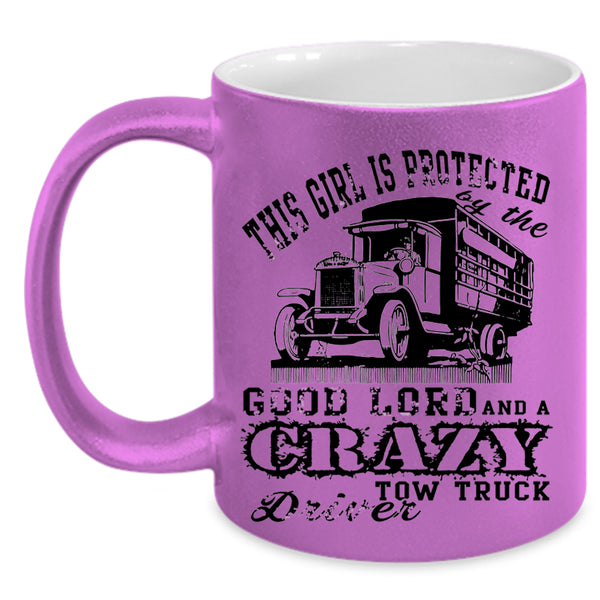 Tow Truck Driver Coffee Mug, This Girl Is Protected By The Good Lord Accent Mug
