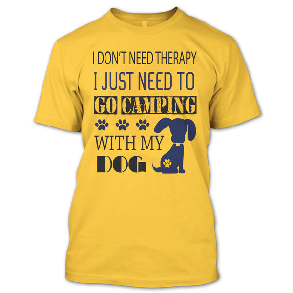 I Don't Need Therapy T Shirt, I Love My Dog T Shirt